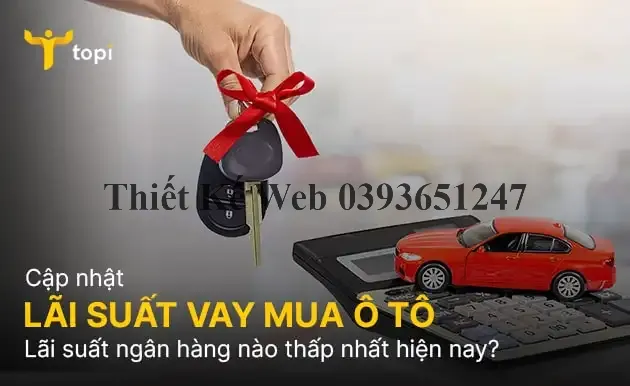 Lãi suất vay ngân hàng mua ô tô trả góp mới nhất 12/2024