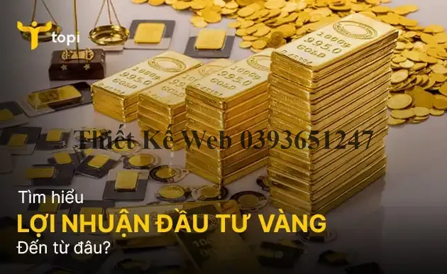 Lợi nhuận đầu tư vàng đến từ đâu?