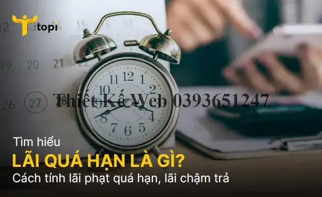 Lãi suất quá hạn là gì? Cách tính lãi quá hạn, lãi chậm trả nợ