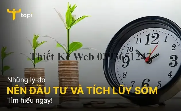 Lý do bạn nên bắt đầu tích lũy và đầu tư sớm