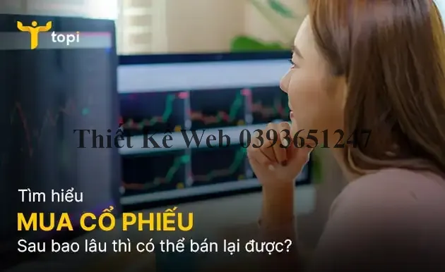 Mua cổ phiếu sau bao lâu thì có thể bán lại được?