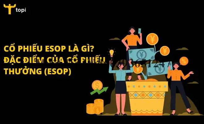 Cổ phiếu ESOP là gì? Thủ tục và quy trình phát hành cổ phiếu ESOP