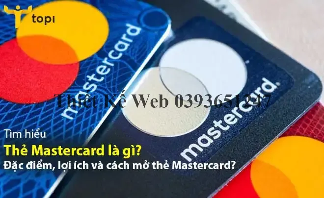 Thẻ Mastercard là gì? Đặc điểm, lợi ích và cách mở thẻ Mastercard?