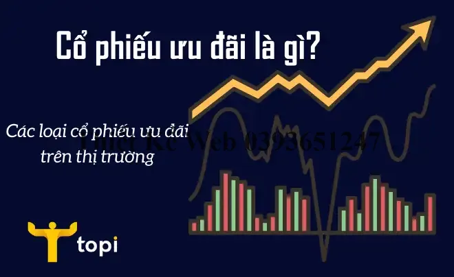 Cổ phiếu ưu đãi là gì? Các loại cổ phiếu ưu đãi trên thị trường