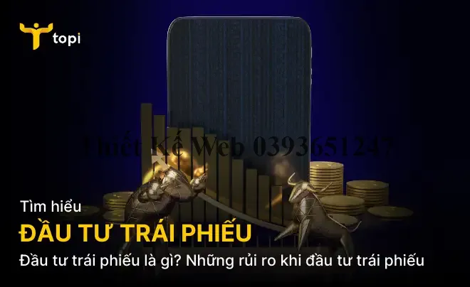 Đầu tư trái phiếu là gì? Những rủi ro khi đầu tư trái phiếu