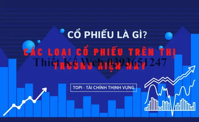 Cổ phiếu là gì? Phân biệt các loại cổ phiếu trên thị trường