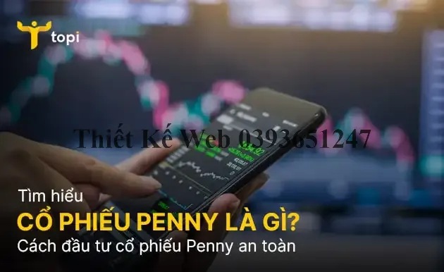 Cổ phiếu Penny là gì? Cách đầu tư cổ phiếu Penny an toàn