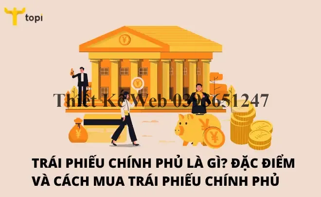 Trái phiếu chính phủ là gì? Đặc điểm và cách mua trái phiếu chính phủ