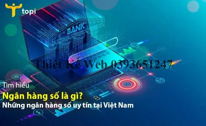 Ngân hàng số là gì? Những ngân hàng số uy tín tại Việt Nam