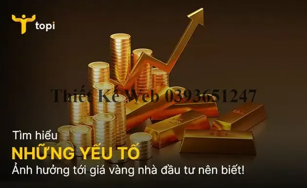 8 yếu tố ảnh hưởng tới giá vàng mà nhà đầu tư nên biết!